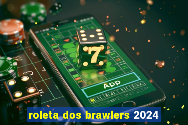 roleta dos brawlers 2024